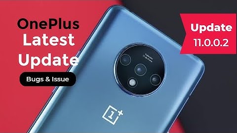OnePlus 7 Series OxygenOS 11.0.0.2 Latest update Bugs and Issues