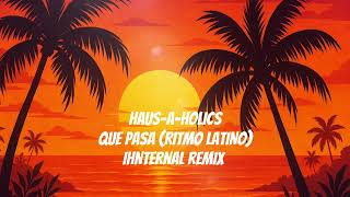 Download Lagu Haus-A-Holics - Que Pasa (Ritmo Latino) (Ihnternal Remix) MP3