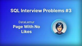 Page With No Likes | DataLemur Solutions | Practice SQL with CocoGlare