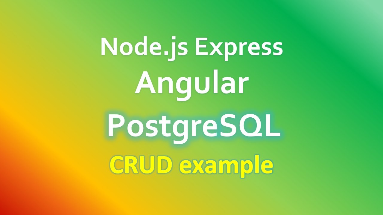 Angular 10 + Node.js + Postgresql: CRUD example with Express Rest Apis