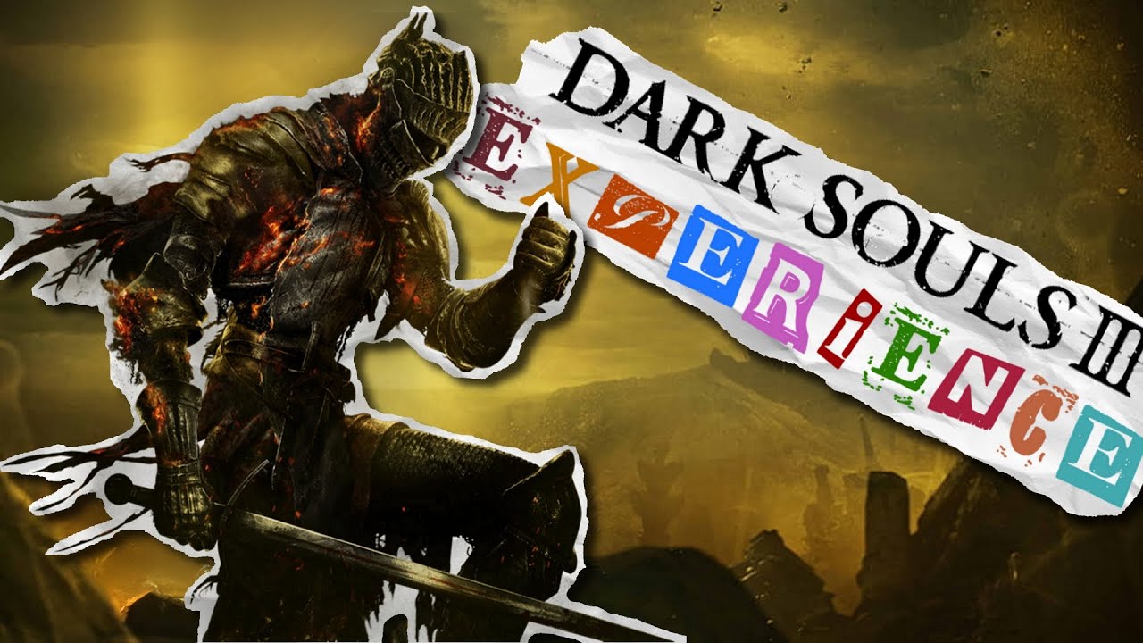 The Dark Souls 3 Experience