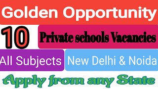 10 PRIVATE SCHOOL VACANCIES | | ALL SUBJECTS | | TEACHING JOBS IN NEW DELHI & NOIDA||APPLY ONLINE