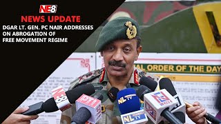 DGAR Lt. Gen. PC Nair addresses on abrogation of Free Movement Regime