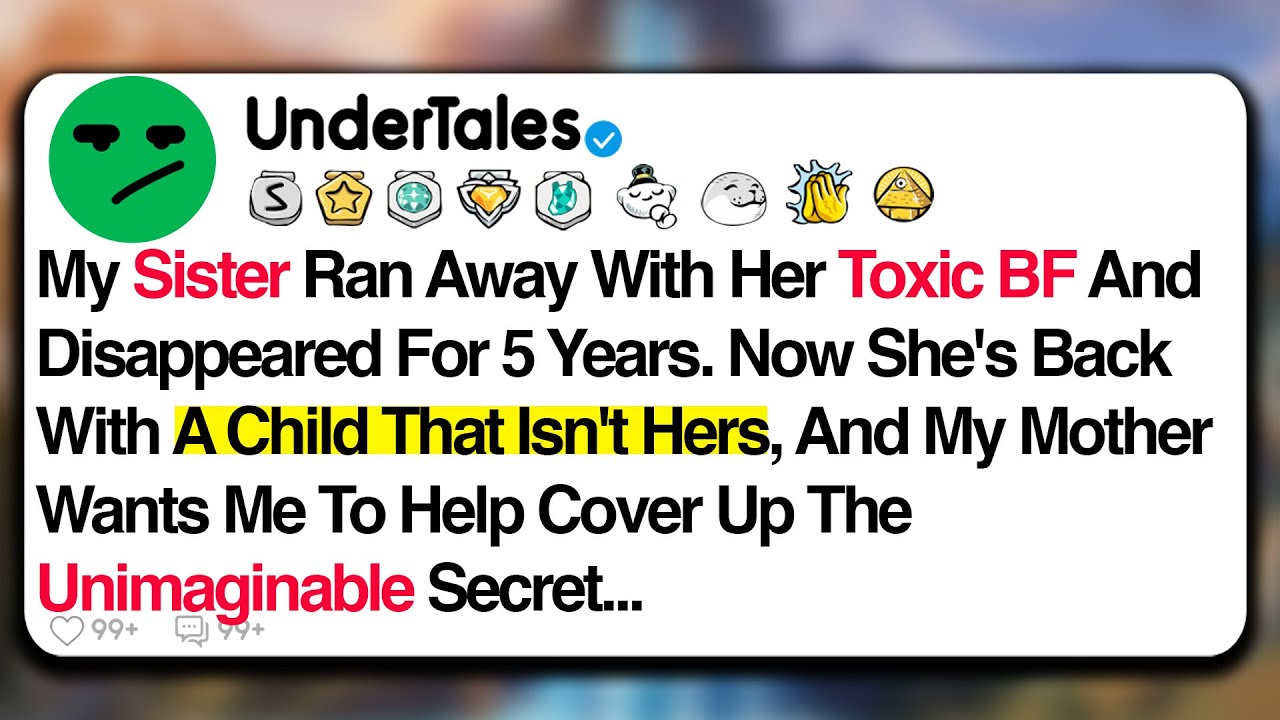 My Sister Ran Away With Her Toxic Boyfriend And Disappeared For Five ...