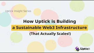 How Uptick is Building a Sustainable Web3 Infrastructure (That Actually Scales!)
