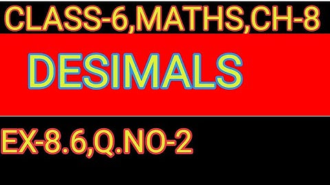 EXERCISE- 8.6  ,Q.NO-2      ,DECIMALS,MATHS CLASS-6,CHAPTER-8,NCERT,CBSE