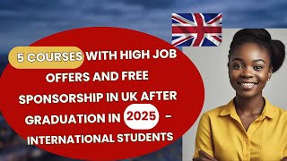 Top Masters Degrees & Courses to study in UK in 2025, Jobs In High Demand & Free visa sponsorship!