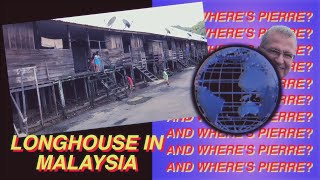 Longhouse in Malaysia - Borneo, Sarawak, Bidayuh, rice wine, head hunters / And where&#39;s Pierre?