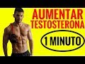 COMO AUMENTAR LA TESTOSTERONA EN 1 MINUTO