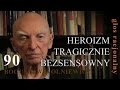 Bogusław Wolniewicz 90 HEROIZM TRAGICZNIE BEZSENSOWNY