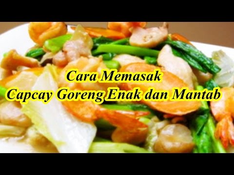 Cara Memasak Capcay Goreng Enak dan Mantab