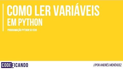 Como ler variáveis em Python - Programação Python s01e06