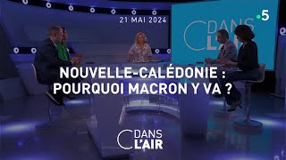 Nouvelle-Calédonie : pourquoi on y va ? - C dans l'air du 21.05.2024