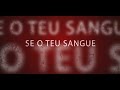 Gil Monteiro - SE O TEU SANGUE (Official Lyric Video)