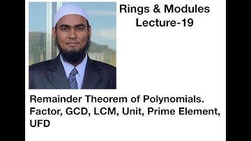 Lec 19  | Remainder Theorem of Polynomials | Factor | GCD | LCM | Unit | Prime Element | UFD |