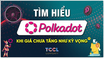 Tìm hiểu về POLKADOT khi giá chưa chưa tăng như kỳ vọng? | Trade Coin Chiến Lược