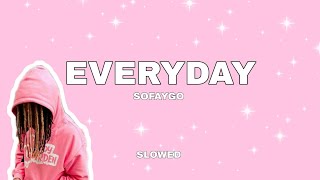 EVERYDAY - SOFAYGO (SLOWED TIK TOK)