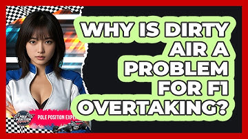 Why Is Dirty Air A Problem For F1 Overtaking? - Pole Position Experts