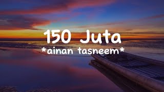 150 Juta (Ainan Tasneem)  lyric song video