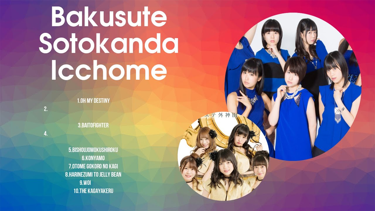 Bakusute Sotokanda Icchome 2024 ~ The Best Songs Of Bakusute Sotokanda Icchome
