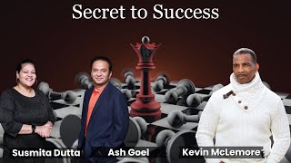 Secret to Success - Ash Akshay Goel and Susmita Dutta