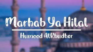 Marhab Ya Hilal - Humood AlKhudher | Lirik dan Terjemahannya Resimi