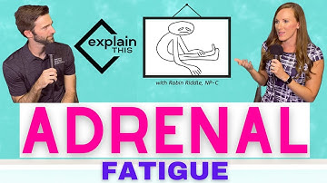 ADRENAL FATIGUE / Explain This with Robin Riddle, NP-C