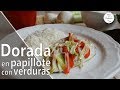 Dorada al papillote con verduras, Saca el Cucharón