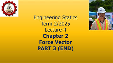4 Chapter 2 Force Vector in 2D and 3D Engineering Static Term 2 2025 Oct 29 2025