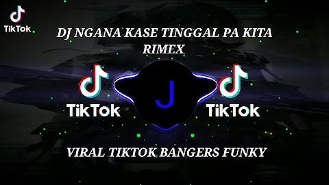 DJ NGANA KASE TINGGAL PA KITA ( BANGERS FUNKY ) 2023 TIKTOK VIRAL