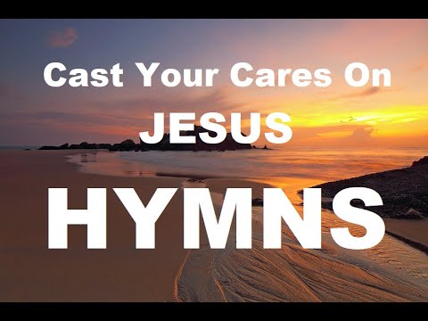 247 HYMNS Cast Your Cares On  Jesus Hymns   soft piano hymns  loop