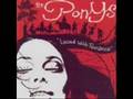 The Ponys - Let´s kill Ourselves