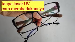 Membedakan Kacamata Anti Radiasi Asli dan Palsu tanpa laser sinar UV