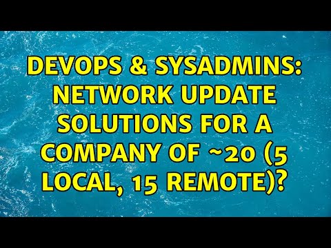 DevOps & SysAdmins: Network update solutions for a company of ~20 (5 local, 15 remote)?