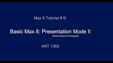 Max 8 Tutorial # 8: Presentation Mode 2
