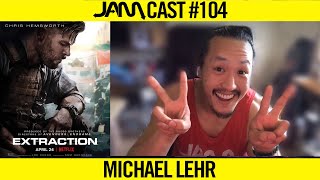 NETFLIX'S EXTRACTION FIGHT COORDINATOR - JAMCast #104 - MICHAEL LEHR