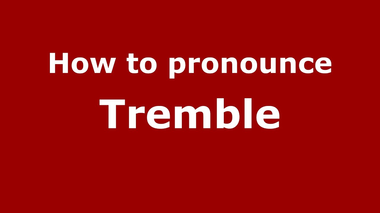 How To Pronounce Tremble PronounceNames YouTube