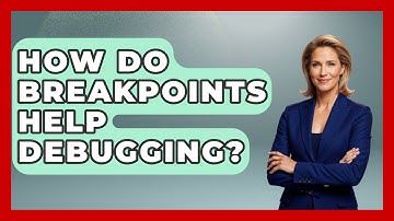 How Do Breakpoints Help Debugging? - Learn To Troubleshoot