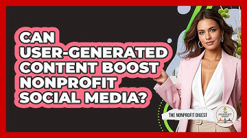 Can User-generated Content Boost Nonprofit Social Media? - The Nonprofit Digest