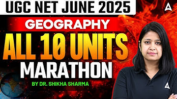 UGC NET Geography Marathon Class | UGC NET Geography All 10 Units Revision By Dr. Shikha Sharma