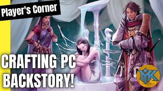 Players Corner: Crafting Character Backstory!