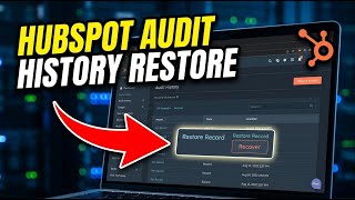 How to restore customer records in HubSpot using CRM audit history - Complete Guide