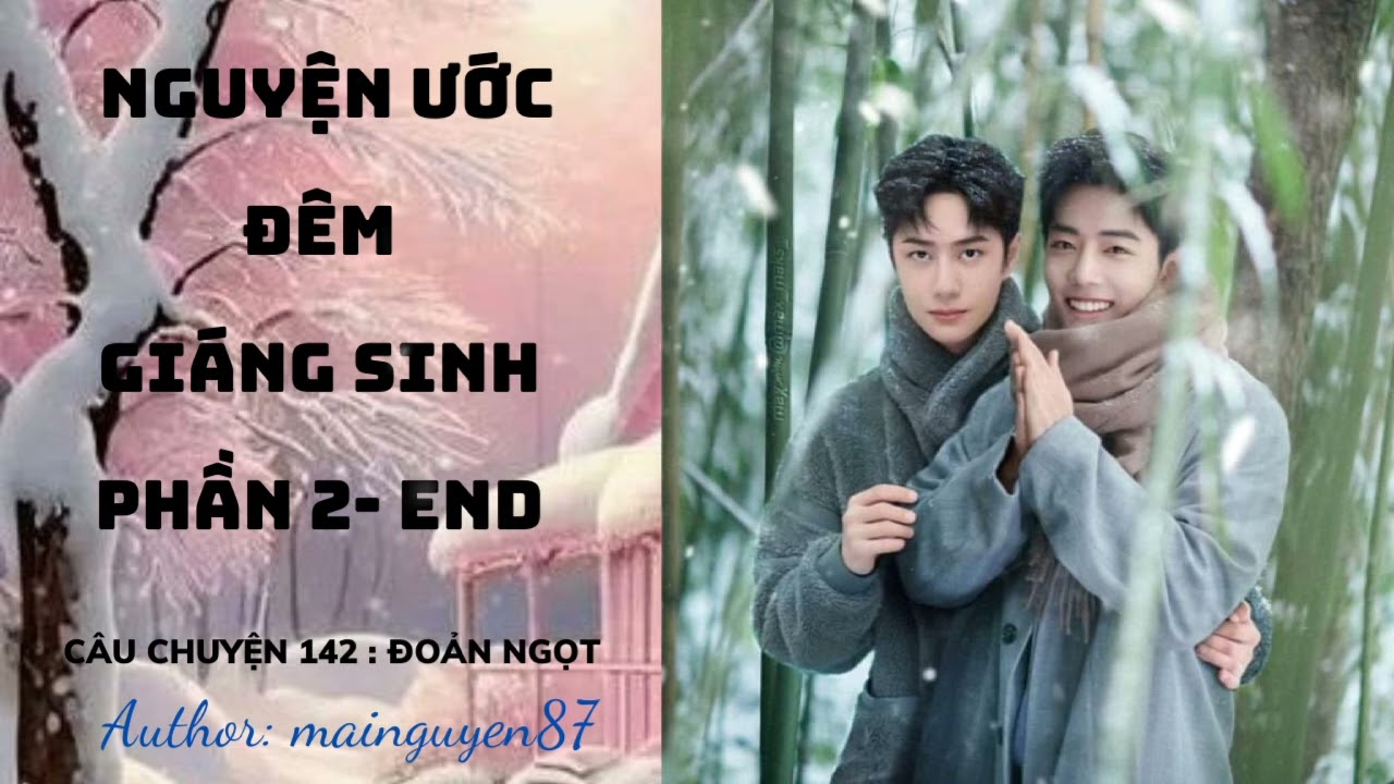 BJYX - ĐOẢN NGỌT BÁC CHIẾN - CÂU CHUYỆN 142 : NGUYỆN ƯỚC ĐÊM GIÁNG SINH - PHẦN 2 (END)