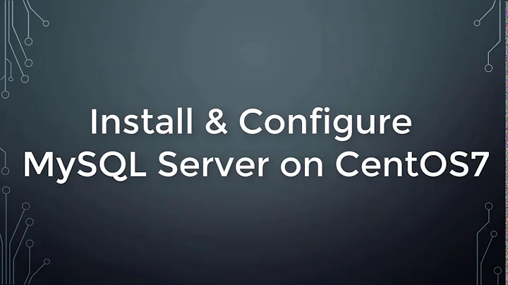 Install and Configure MySQL Server on CentOS7/RHEL7