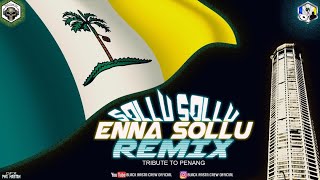 Sollu Sollu Enna Sollu Remix - Black Rasta Crew | Gtown Creation (Tribute To Penang)