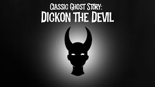 Classic Ghost Story: Dickon The Devil (Black Screen Version)