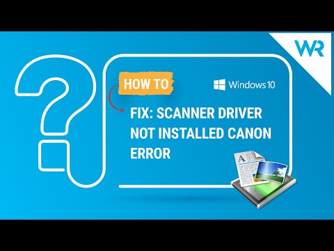 FIX: Scanner driver not installed Canon