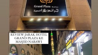 REVIEW JARAK HOTEL GRAND PLAZA AL MADINA KE MASJID NABAWI TERBARU