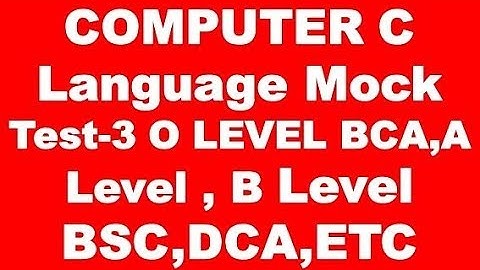 COMPUTER C Language Mock Test-3 LEVEL BCA,A Level,B Level BSC,DCA,ETC