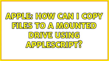 Apple: How Can I Copy files to a Mounted Drive using AppleScript?